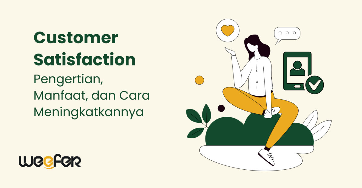 Customer Satisfaction: Pengertian, Manfaat, Tips Meningkatkannya