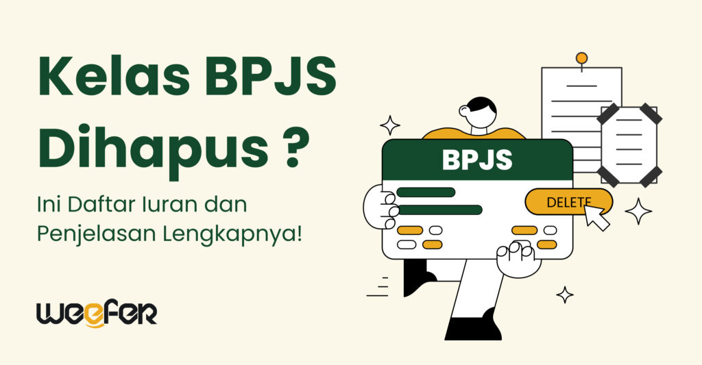 Kelas BPJS Dihapus? Ini Daftar Iuran Dan Penjelasan Lengkapnya!